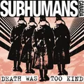 Subhumans Death Was Too Kind (LP)