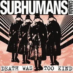 Subhumans Death Was Too Kind (LP)