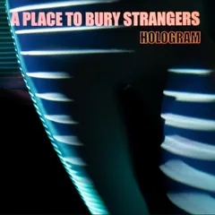 A Place To Bury Strangers Hologram - LTD (LP)