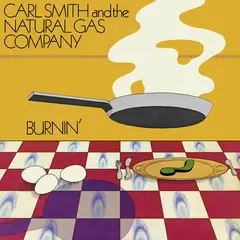 Carl Smith And The Natural Gas Company Burnin' (2LP)