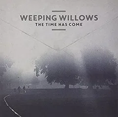 Weeping Willows The Time Has Come (LP)