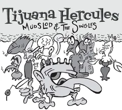 Tijuana Hercules Mudslod And The Singles - LTD (LP)