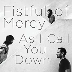 Fistful of Mercy As I Call You Down (LP)