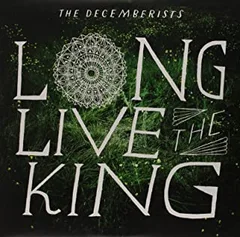 The Decemberists Long Live the King (10'')