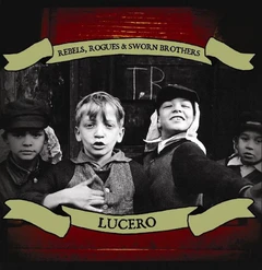 Lucero Rebels, Rogues, and Sworn Brothers (LP)