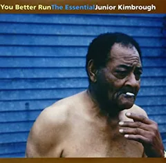 Junior Kimbrough You Better Run: The Essential (LP)