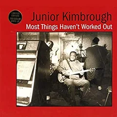Junior Kimbrough Most Things Haven't Worked Out (LP)