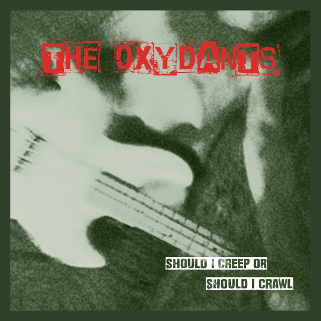 The Oxydants Should I Creep Or Should I Crawl (LP) 