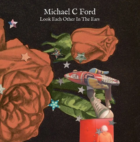 Michael C. Ford Look Each Other in the Ears (LP) 