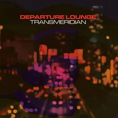 Departure Lounge Transmeridian (LP)