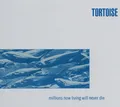 Tortoise Millions Now Living Will Never Die (CD)