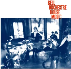 Bell Orchestre House Music (LP)