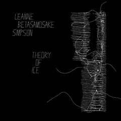 Leanne Betasamosake Simpson Theory Of Ice (LP)