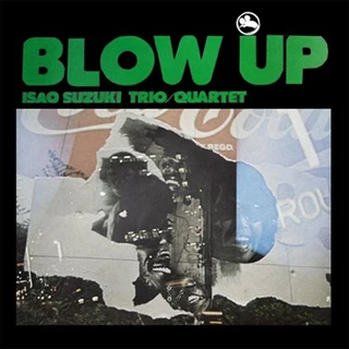 The Isao Suzuki Trio/Quartet Blow Up - 45rpm (2LP) 