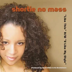 Shortie No Mass Like This/U Like My Style - LTD (12")