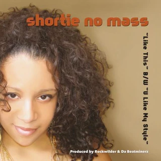 Shortie No Mass Like This/U Like My Style - LTD (12") 