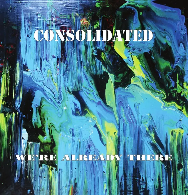 Consolidated We're Already There (2LP) 