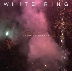 White Ring Show Me Heaven (LP)