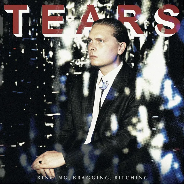 Tears Binging, Bragging, Bitching (LP) 