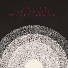 Colleen Tunnel And The Clearing (LP)