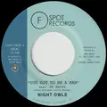 Night Owls You Got To Be A Man/Gimme... (7")