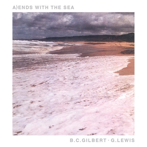 B.C. Gilbert/G. Lewis Ends With The Sea (7") 