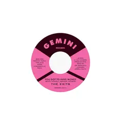 The Exits You Got To Have My Money (7")