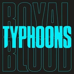 Royal Blood Typhoons - LTD (7")