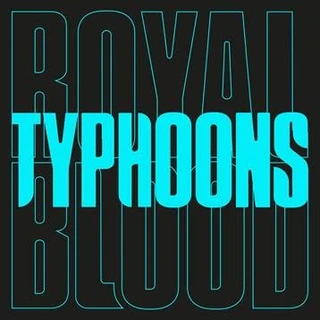 Royal Blood Typhoons - LTD (7")