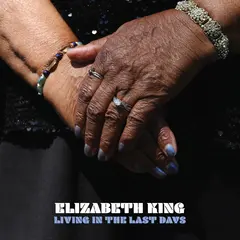 Elizabeth King Living In The Last Days (LP)