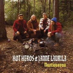 Hot Heros &amp; Janne Laurila Nuotiosavua (LP)