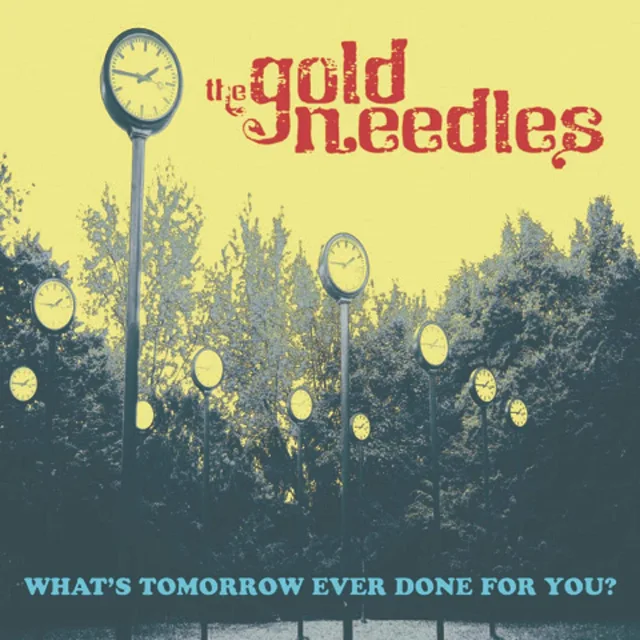 The Gold Needles What's Tomorrow Ever Done For You? (LP) 