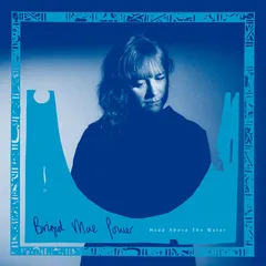 Brigid Mae Power Head Above The Water - LTD (LP)