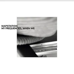 Mapstation My Frequencies When We (LP)