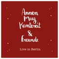 Annenmaykantereit ...&amp; Freunde (Live in Berlin) (LP)