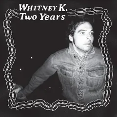 Whitney K Two Years (LP)