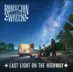 Robert Jon &amp; The Wreck Last Light On The Highway (LP)