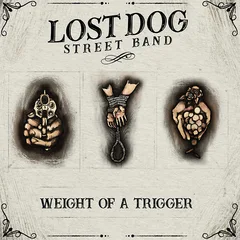 Lost Dog Street Band Weight Of A Trigger (LP)