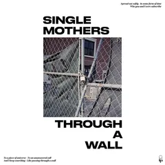 Single Mothers Through A Wall (LP)