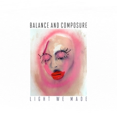Balance And Composure Light We Made (LP)
