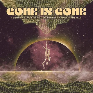 Gone Is Gone If Everything Happens For A Reason… (LP)