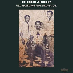 Diverse Artister To Catch A Ghost: Field Recordings… (LP)