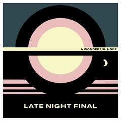 Late Night Final A Wonderful Hope - LTD (LP)