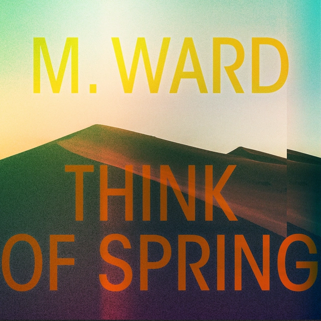 M. Ward Think Of Spring (LP) 