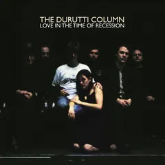 The Durutti Column Love In The Time Of Recession-LTD (2LP)
