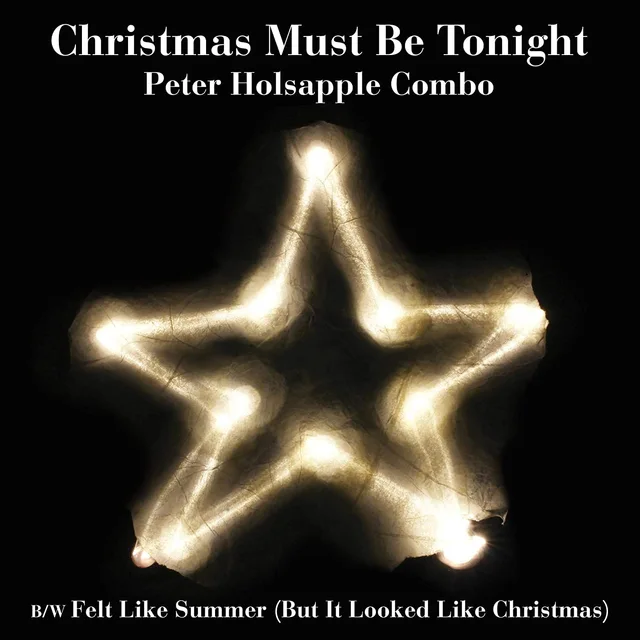 Peter Holsapple Combo Christmas Must Be Tonight (7") 