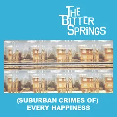 The Bitter Springs (Suburban Crimes Of) Every … (LP)