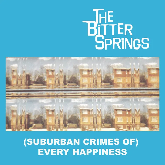 The Bitter Springs (Suburban Crimes Of) Every … (LP) 