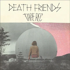 Tape Rec Death Friends (LP)