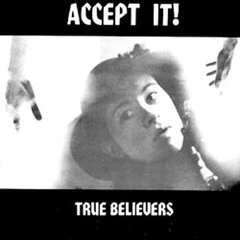 True Believers Accept It! (7")